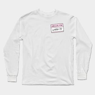 Hello I'm.. gonna cry Long Sleeve T-Shirt